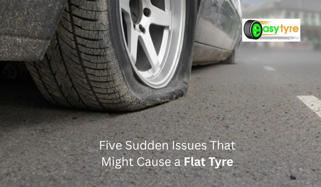 Five Sudden Issues That Might Cause a Flat Tyre